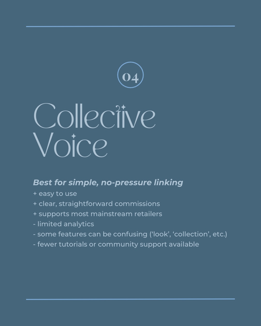 04 Collective Voice. Best for simple, no-pressure linking. + easy to use + clear, straightforward commissions + supports most mainstream retailers - limited analytics - some features can be confusing ('look', 'collection', etc.) - fewer tutorials or community support available