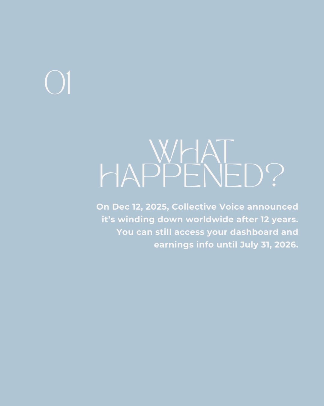 01 What Happened? On Dec 12, 2025, Collective Voice announced it's winding down worldwide after 12 years. You can still access your dashboard and earnings info until July 31, 2026.